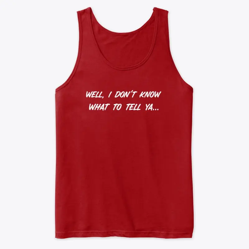 What To Tell You Womens Tank Top