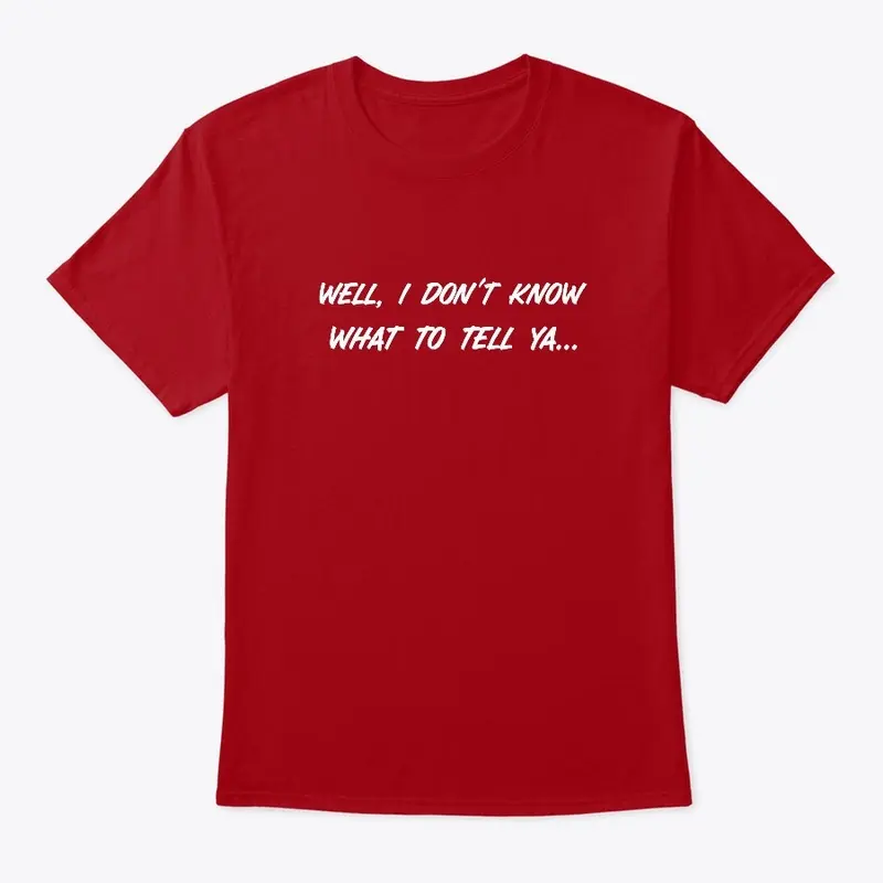 What To Tell You Mens T-Shirt