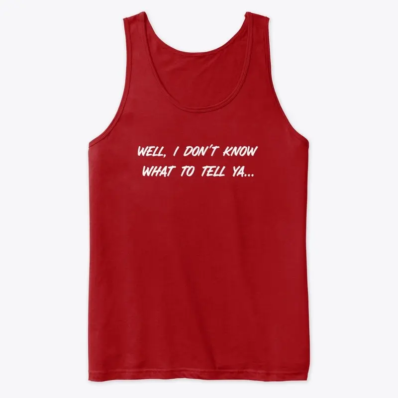 What To Tell You Womens Tank Top