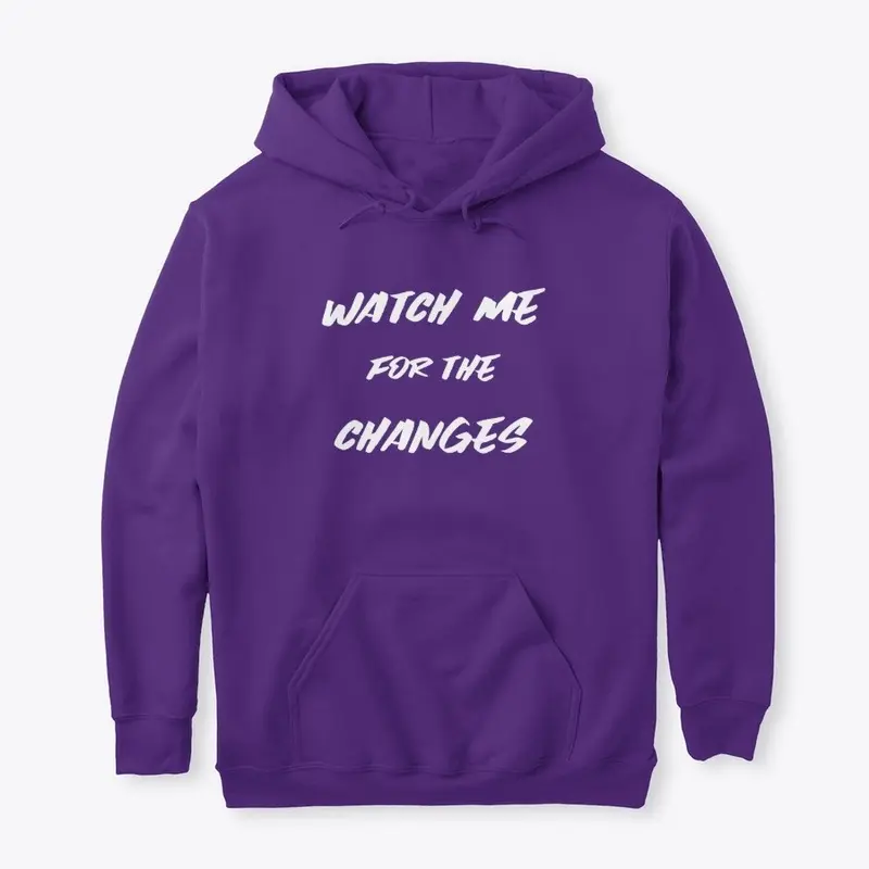 Watch Me For The Changes Womens