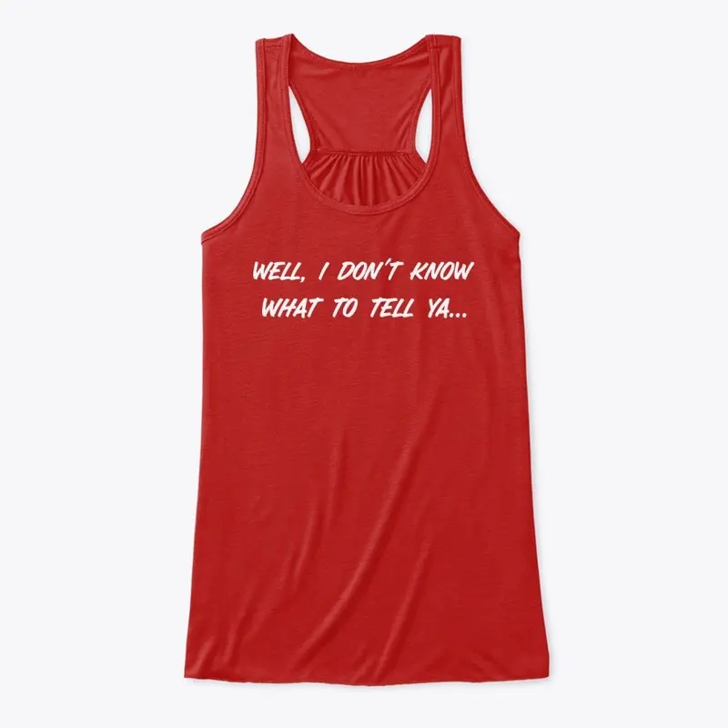 What To Tell You Womens Tank Top