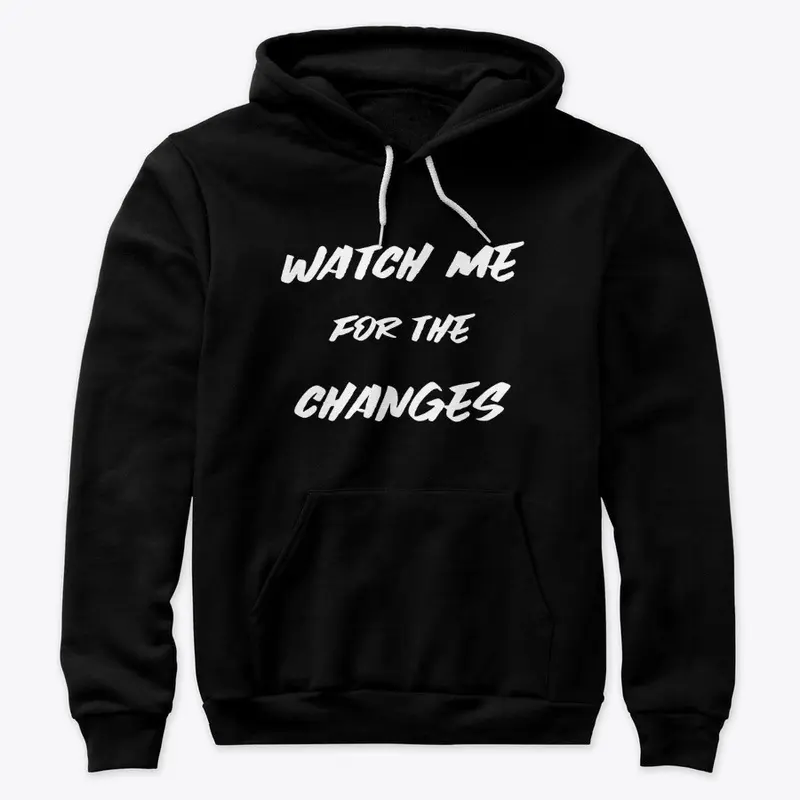 Watch Me For The Changes Mens